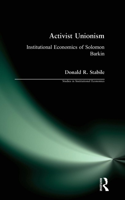 Activist Unionism: Institutional Economics of Solomon Barkin