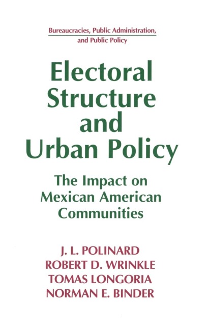 Electoral Structure and Urban Policy: Impact on Mexican American Communities