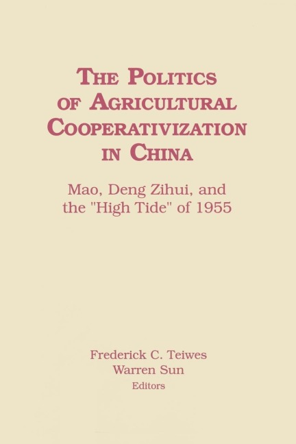 The Politics of Agricultural Cooperativization in China: Mao, Deng Zihui and the High Tide of 1955