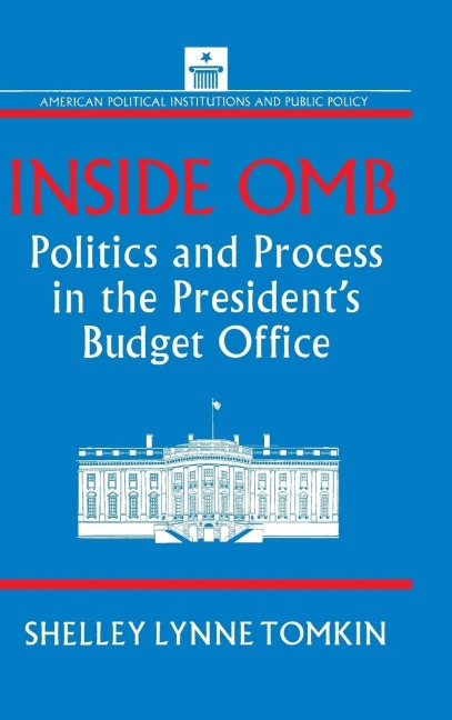 Inside OMB: : Politics and Process in the Presidents Budget Office