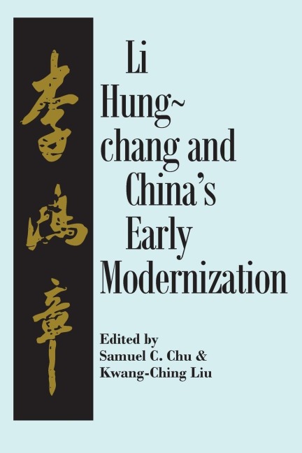 Liu Hung-Chang and Chinas Early Modernization