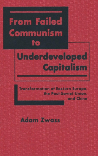 From Failed Communism to Underdeveloped Capitalism: Transformation of Eastern Europe, the Post-Soviet Union and China