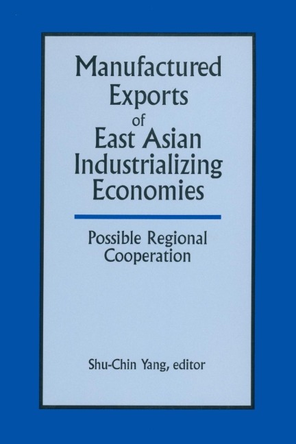 Manufactured Exports of East Asian Industrializing Economies and Possible Regional Cooperation