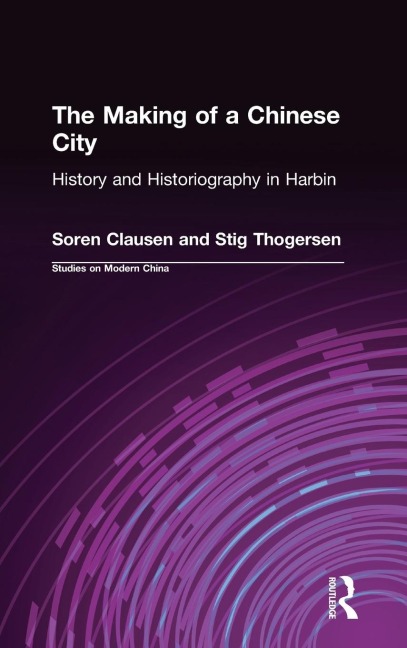 The Making of a Chinese City: History and Historiography in Harbin