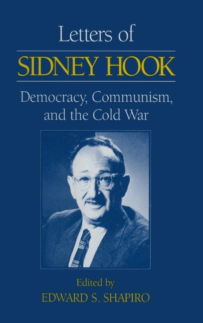 Letters of Sidney Hook: Democracy, Communism and the Cold War