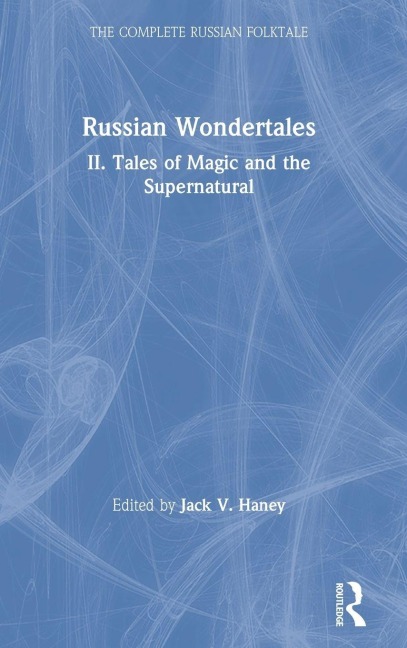 The Complete Russian Folktale: v. 4: Russian Wondertales 2 - Tales of Magic and the Supernatural