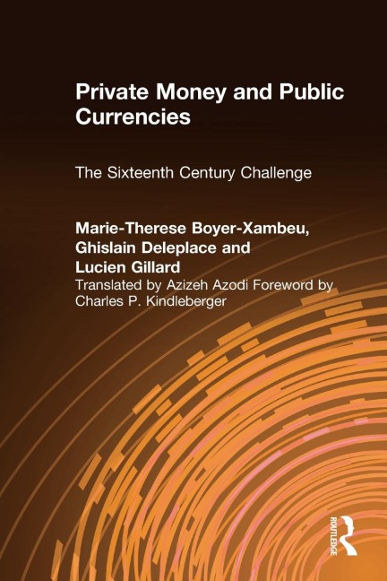 Private Money and Public Currencies: The Sixteenth Century Challenge: The Sixteenth Century Challenge