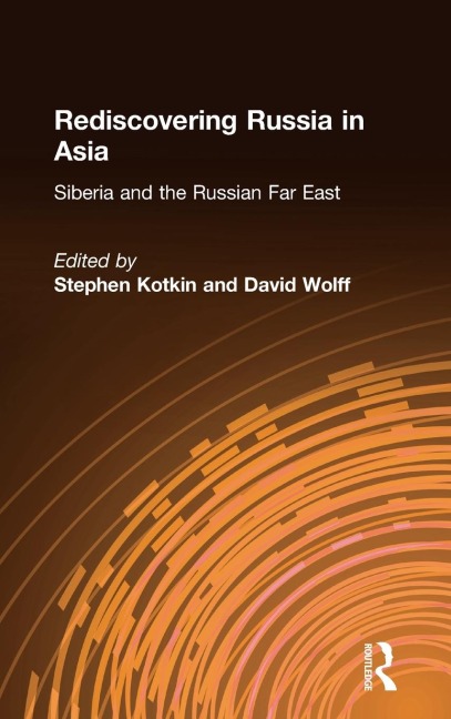 Rediscovering Russia in Asia: Siberia and the Russian Far East