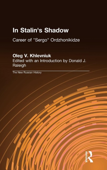 In Stalins Shadow: Career of Sergo Ordzhonikidze