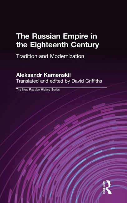 The Russian Empire in the Eighteenth Century: Tradition and Modernization: Tradition and Modernization