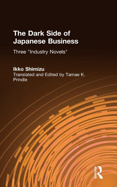 The Dark Side of Japanese Business: Three Industry Novels