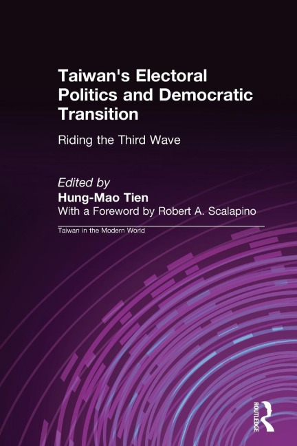 Taiwans Electoral Politics and Democratic Transition: Riding the Third Wave: Riding the Third Wave