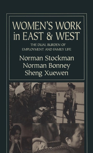 Women's Work in East and West: The Dual Burden of Employment and Family Life: The Dual Burden of Employment and Family Life