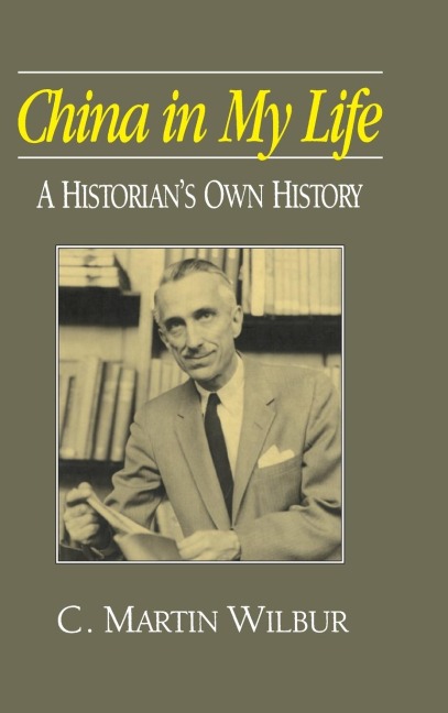 China in My Life: A Historians Own History: A Historians Own History