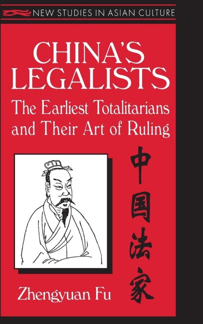 Chinas Legalists: The Early Totalitarians: The Early Totalitarians