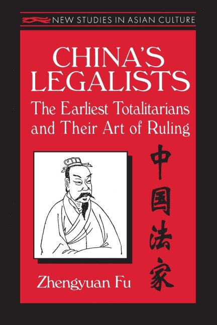 Chinas Legalists: The Early Totalitarians: The Early Totalitarians