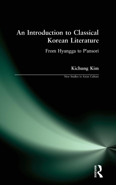 An Introduction to Classical Korean Literature: From Hyangga to Pansori: From Hyangga to Pansori