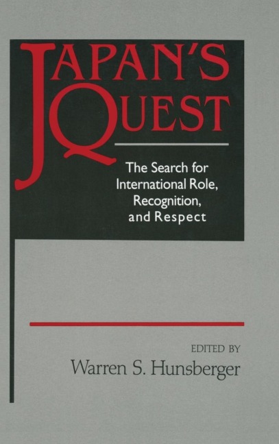 Japans Quest: The Search for International Recognition, Status and Role: The Search for International Recognition, Status and Role