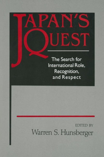 Japans Quest: The Search for International Recognition, Status and Role: The Search for International Recognition, Status and Role