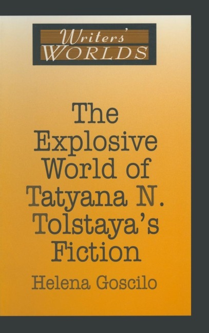 The Explosive World of Tatyana N. Tolstayas Fiction