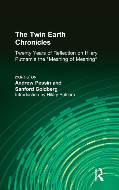 The Twin Earth Chronicles: Twenty Years of Reflection on Hilary Putnams the Meaning of Meaning