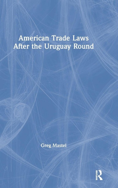 American Trade Laws After the Uruguay Round