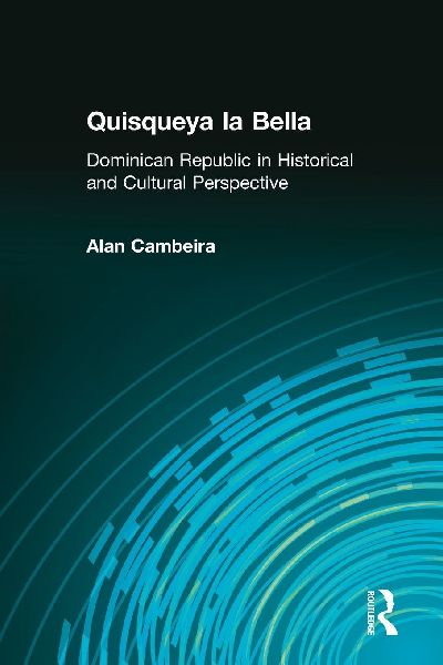 Quisqueya la Bella: Dominican Republic in Historical and Cultural Perspective