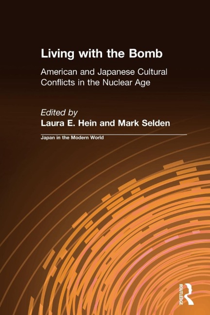 Living with the Bomb: American and Japanese Cultural Conflicts in the Nuclear Age: American and Japanese Cultural Conflicts in the Nuclear Age