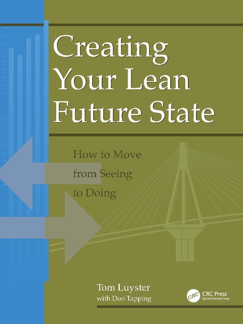 Creating Your Lean Future State: How to Move from Seeing to Doing