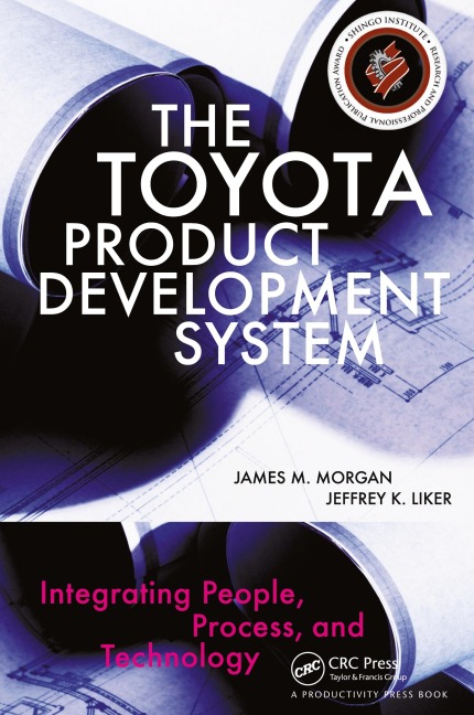 The Toyota Product Development System: Integrating People, Process, and Technology
