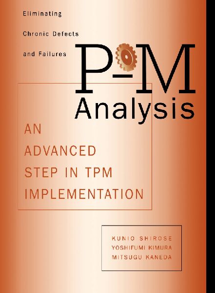 P-M Analysis: AN ADVANCED STEP IN TPM IMPLEMENTATION