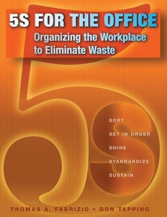 5s for the Office: Organizing the Workplace to Eliminate Waste