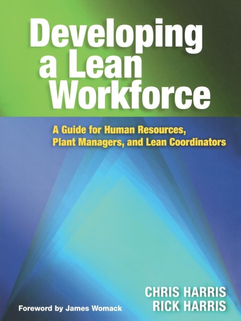 Developing a Lean Workforce: A Guide for Human Resources, Plant Managers, and Lean Coordinators
