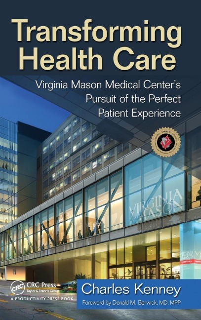 Transforming Health Care: Virginia Mason Medical Centers Pursuit of the Perfect Patient Experience