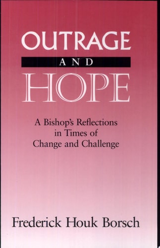 Outrage and Hope A Bishop's Reflections in Times of Change and Challenge