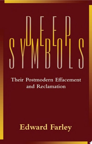 Deep Symbols Their Postmodern Effacement and Reclamation