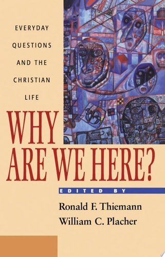 Why Are We Here? Everyday Questions and the Christian Life