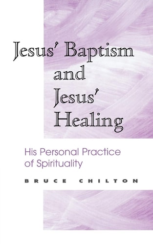 Jesus' Baptism and Jesus' Healing His Personal Practice of Spirituality