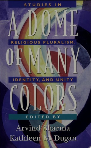 A Dome of Many Colors Studies in Religious Pluralism, Identity, and Unity