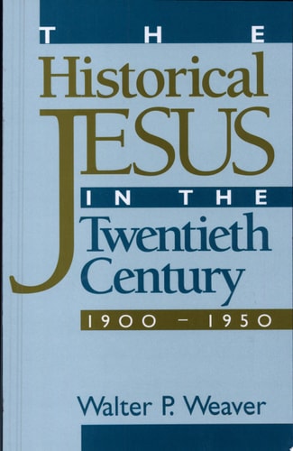 The Historical Jesus in the Twentieth Century 1900-1950