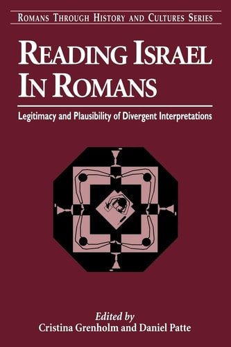 Reading Israel in Romans: Legitimacy and Plausibility of Divergent Interpretations (Romans Through History & Culture)