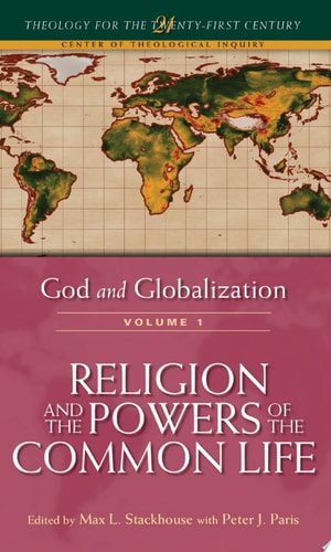 God and Globalization Religion and the Powers of the Common Life