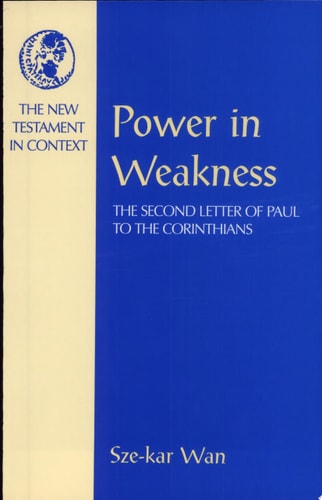 Power in Weakness The Second Letter of Paul to the Corinthians
