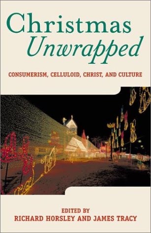 Christmas Unwrapped Consumerism, Christ, and Culture