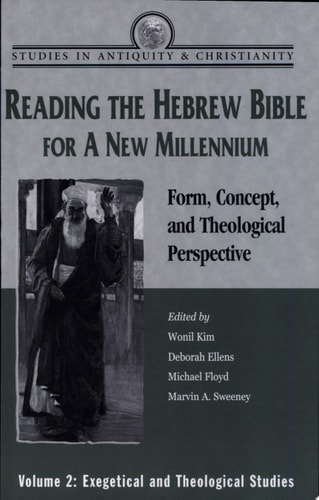 Reading the Hebrew Bible for a New Millennium, Volume 2 Form, Concept, and Theological Perspective
