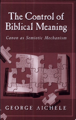 The Control of Biblical Meaning Canon as Semiotic Mechanism