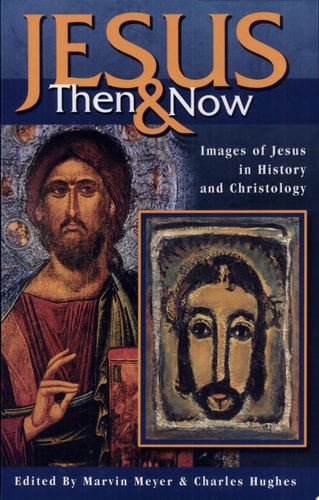 Jesus Then and Now Images of Jesus in History and Christology