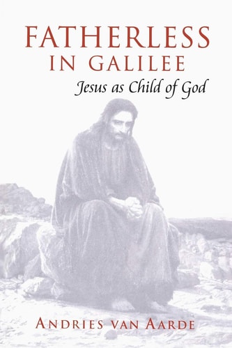 Fatherless in Galilee Jesus as Child of God