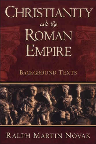Christianity and the Roman Empire Background Texts