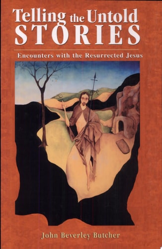 Telling the Untold Stories Encounters with the Resurrected Jesus